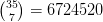 \large\binom{35}{7} = 6 724 520